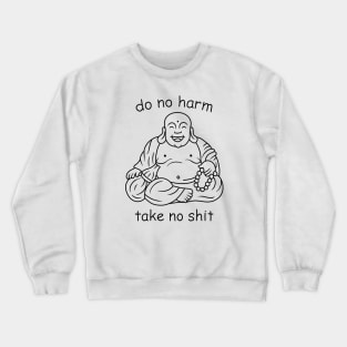 Do not harm, take no shit Crewneck Sweatshirt